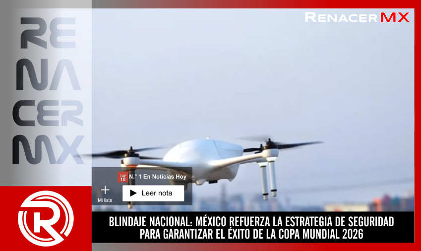 BLINDAJE NACIONAL: MÉXICO REFUERZA LA ESTRATEGIA DE SEGURIDAD PARA GARANTIZAR EL&hellip;