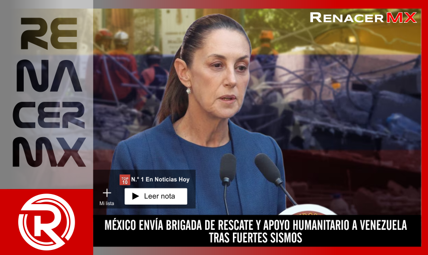 MÉXICO ENVÍA BRIGADA DE RESCATE Y APOYO HUMANITARIO A VENEZUELA TRAS FUERTES SISMOS