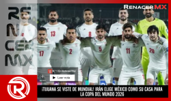 ¡TIJUANA SE VISTE DE MUNDIAL! IRÁN ELIGE MÉXICO COMO SU CASA PARA LA COPA DEL MUNDO 2026