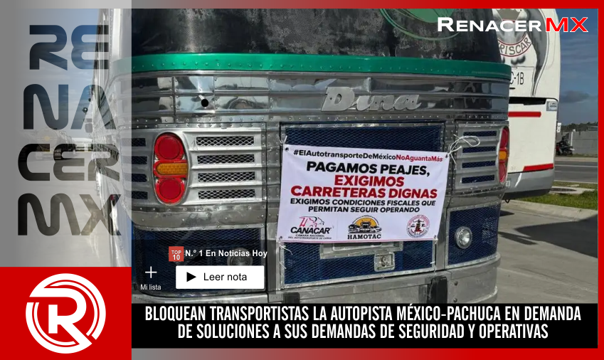BLOQUEAN TRANSPORTISTAS LA AUTOPISTA MÉXICO-PACHUCA EN DEMANDA DE SOLUCIONES A SUS&hellip;
