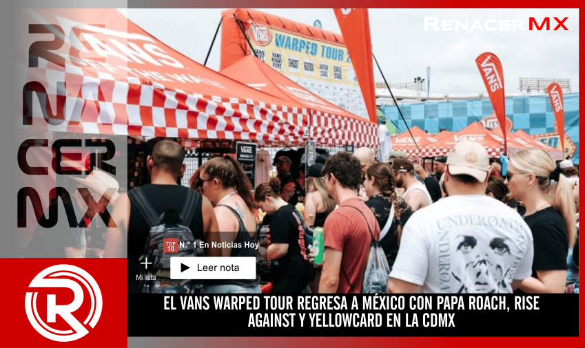EL VANS WARPED TOUR REGRESA A MÉXICO CON PAPA ROACH, RISE AGAINST Y YELLOWCARD EN&hellip;