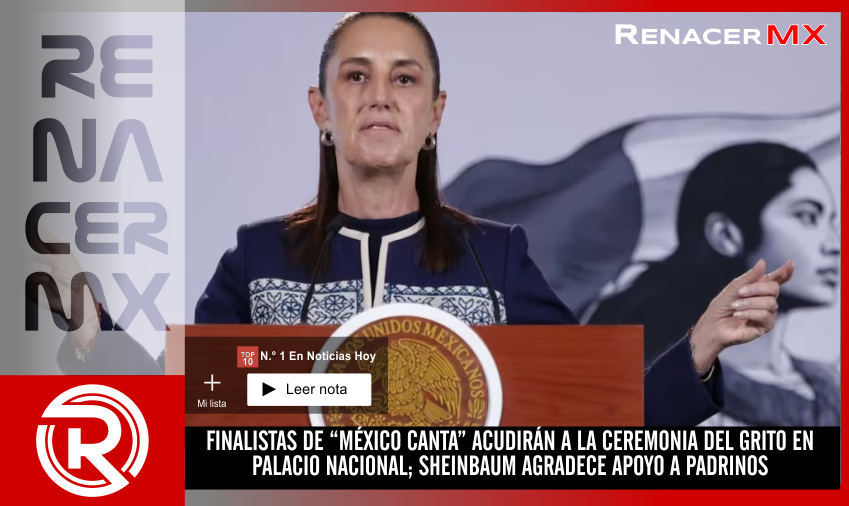 FINALISTAS DE “MÉXICO CANTA” ACUDIRÁN A LA CEREMONIA DEL GRITO EN PALACIO NACIONAL;&hellip;