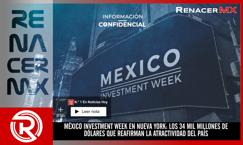 MÉXICO INVESTMENT WEEK EN NUEVA YORK: LOS 34 MIL MILLONES DE DÓLARES QUE REAFIRMAN&hellip;